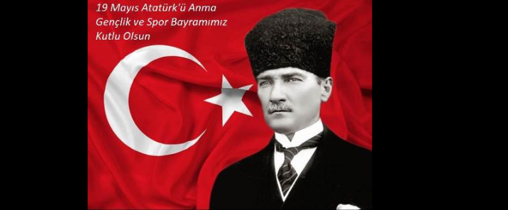 19 Mayıs Atatürk' ü Anma Gençlik ve Spor Bayramı