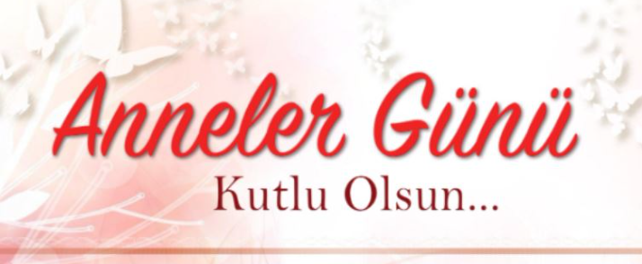 Yargıtay Cumhuriyet Başsavcısı Sayın Bekir ŞAHİN'in Anneler Gününe İlişkin Kutlama Mesajı
