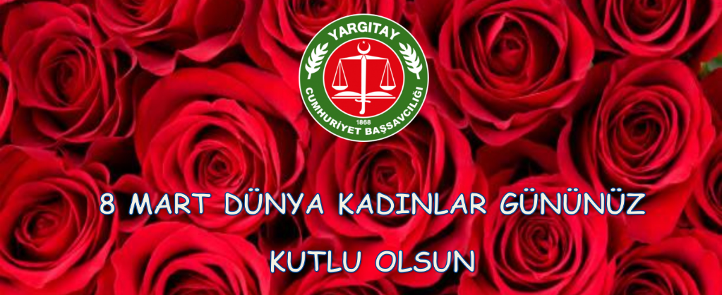 Yargıtay Cumhuriyet Başsavcısı Sayın Muhsin Şentürk’ün 8 Mart Dünya Kadınlar Günü’ne İlişkin Kutlama Mesajı